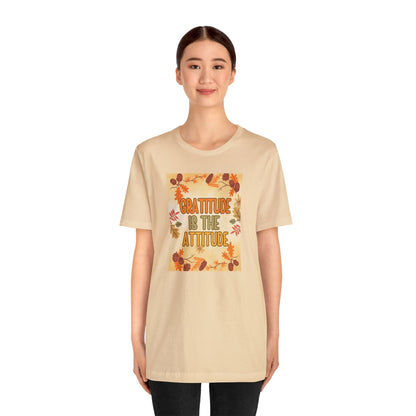 Gratitude Is The Attitude T-Shirt Short Sleeve Unisex