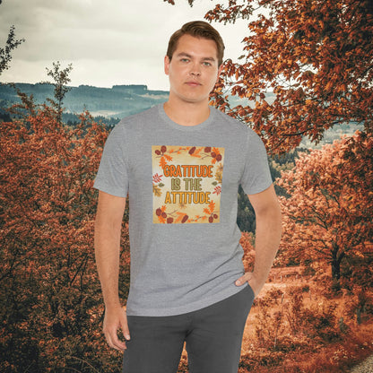 Gratitude Is The Attitude T-Shirt Short Sleeve Unisex