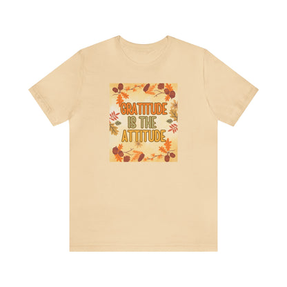 Gratitude Is The Attitude T-Shirt Short Sleeve Unisex