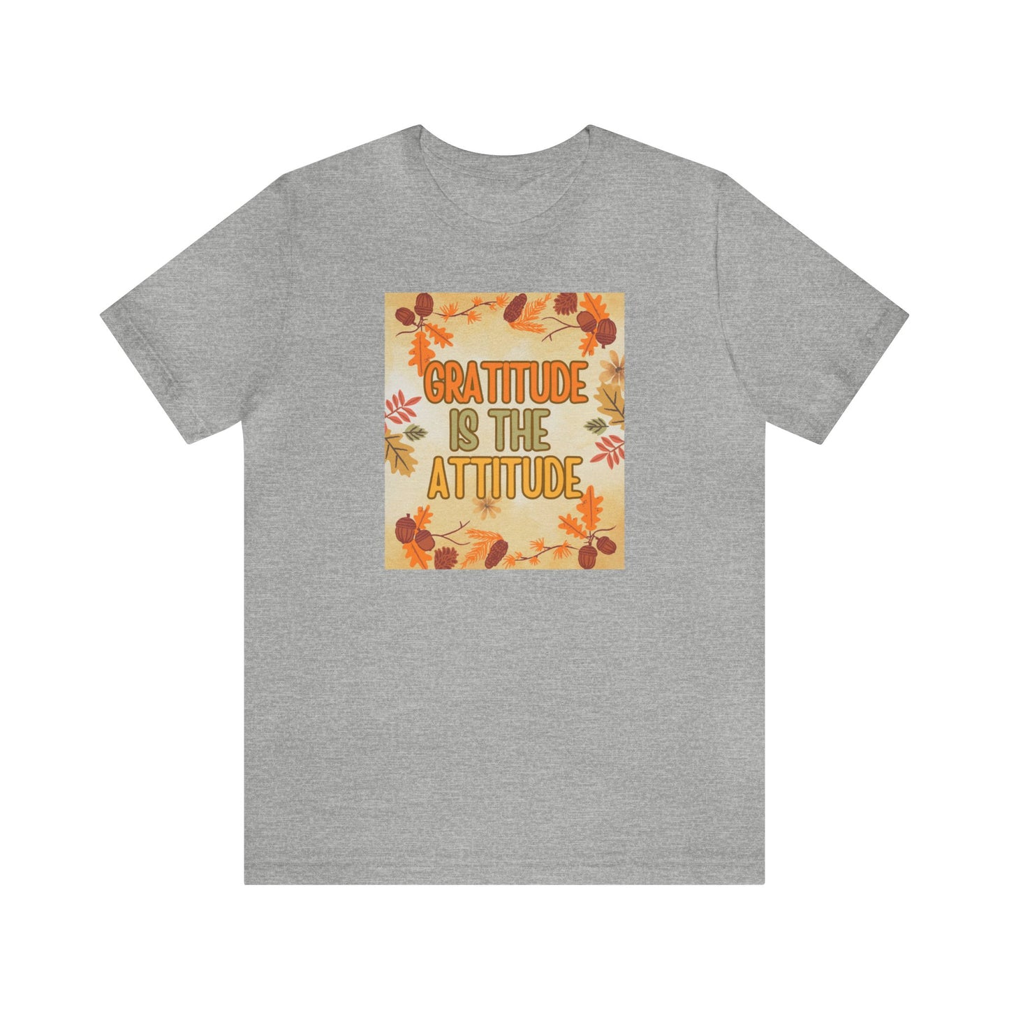 Gratitude Is The Attitude T-Shirt Short Sleeve Unisex