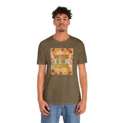 Gratitude Is The Attitude T-Shirt Short Sleeve Unisex