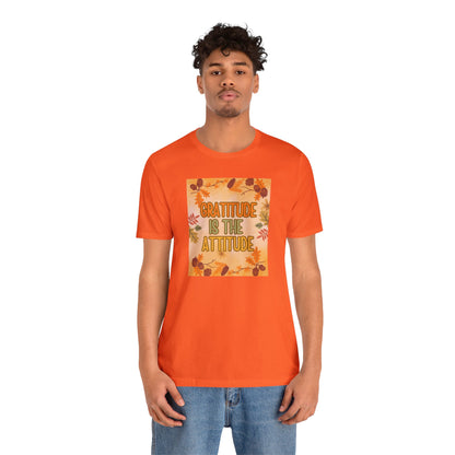 Gratitude Is The Attitude T-Shirt Short Sleeve Unisex