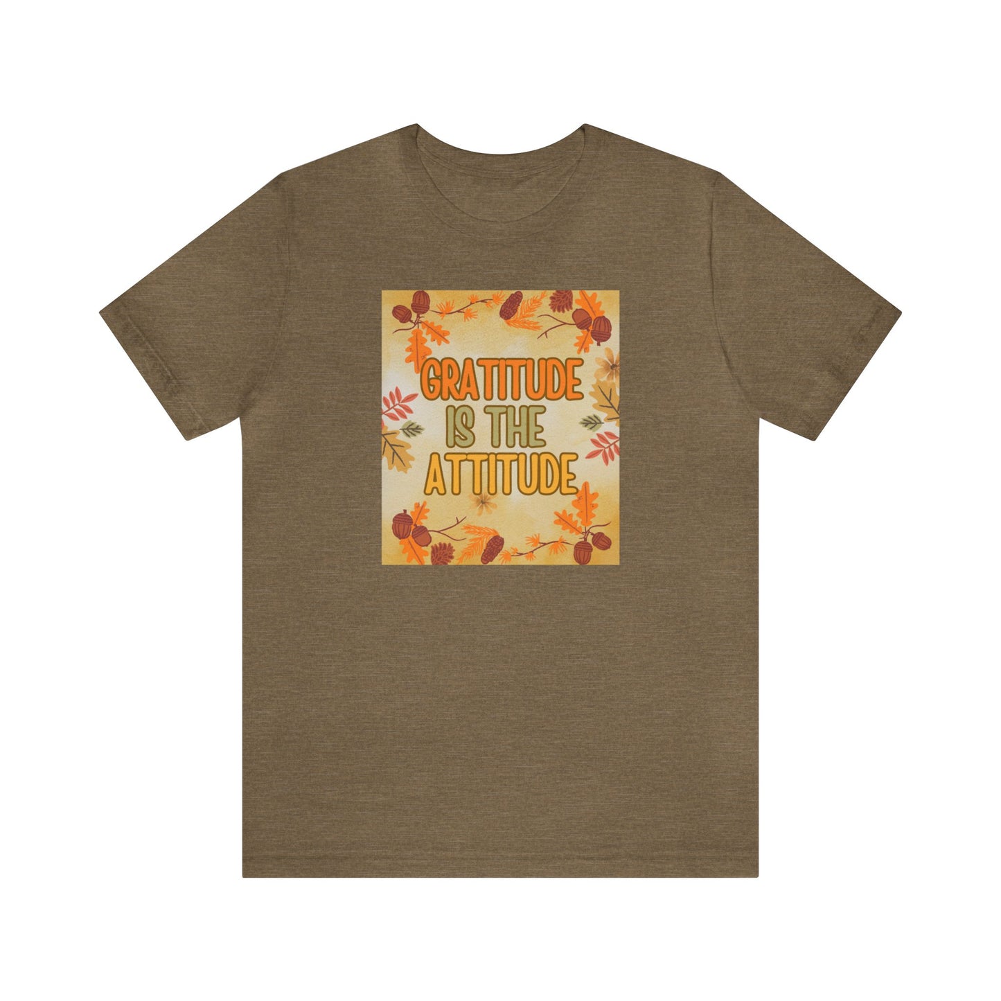 Gratitude Is The Attitude T-Shirt Short Sleeve Unisex