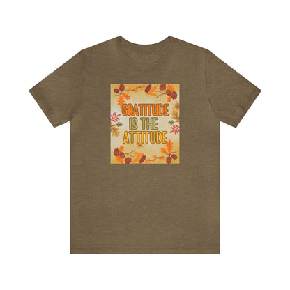 Gratitude Is The Attitude T-Shirt Short Sleeve Unisex