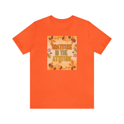 Gratitude Is The Attitude T-Shirt Short Sleeve Unisex